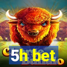 5h bet